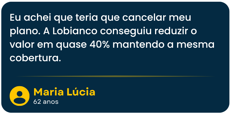 Eu-achei-que-teria-que-cancelar-meu-plano.-A-Lobianco-conseguiu-reduzir-o-valor-em-quase-40-mantendo-a-mesma-cobertura.-1.png